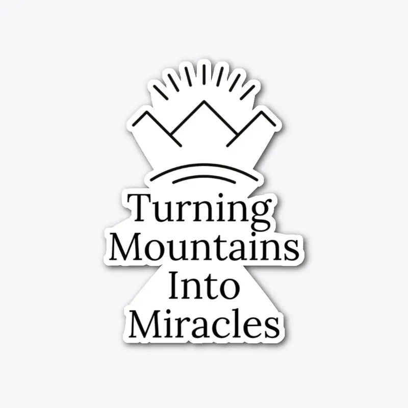 Mountains Into Miracles