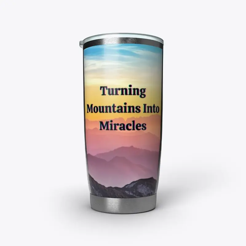 Turning Mountains Into Miracles