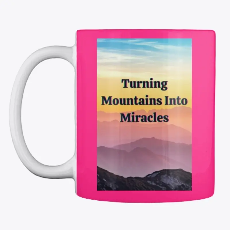 Turning Mountains Into Miracles